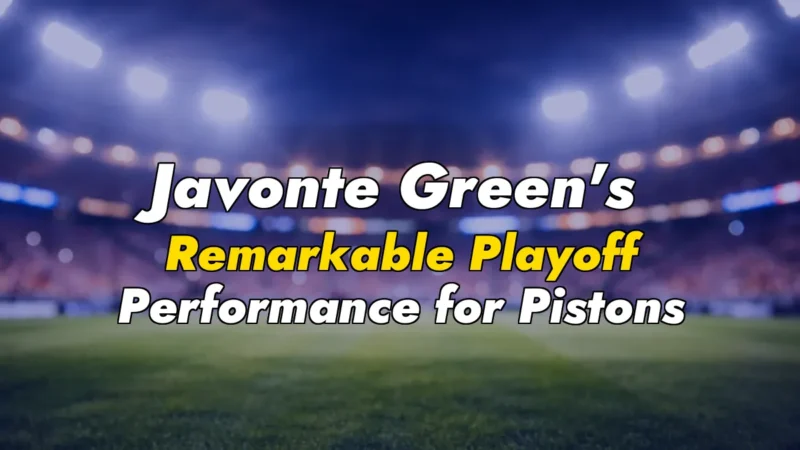 Javonte Green’s Remarkable Playoff Performance for Pistons